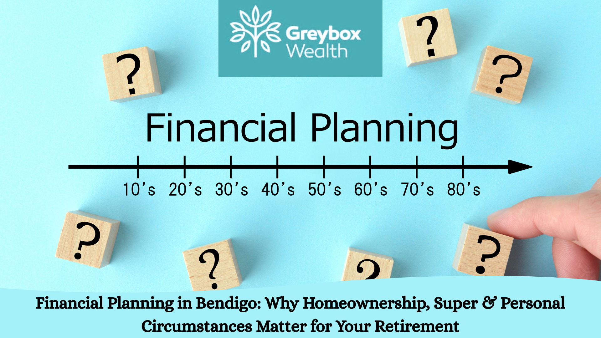 Financial Planning in Bendigo Why Homeownership, Super & Personal Circumstances Matter for Your Retirement