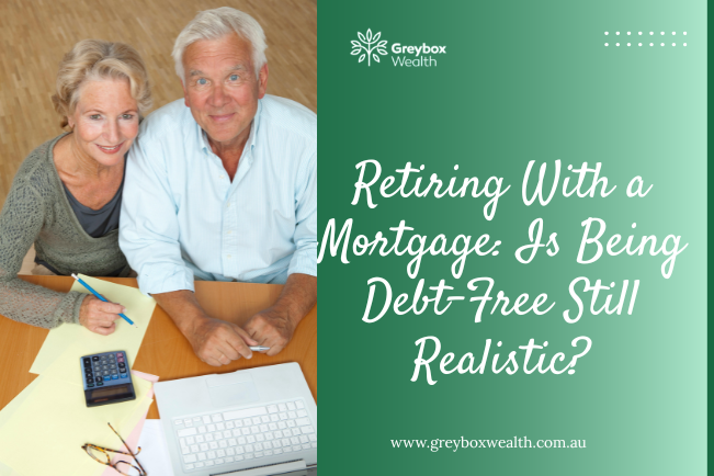 Retiring With a Mortgage: Is Being Debt-Free Still Realistic?